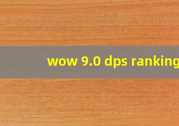 wow 9.0 dps ranking